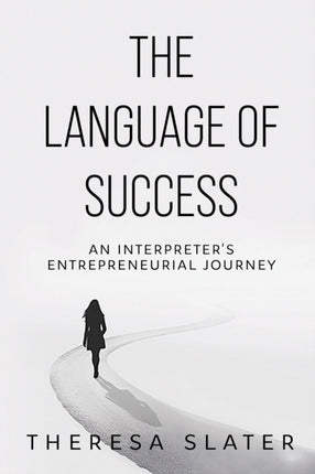The Language of Success  An Interpreters Entrepreneurial Journey