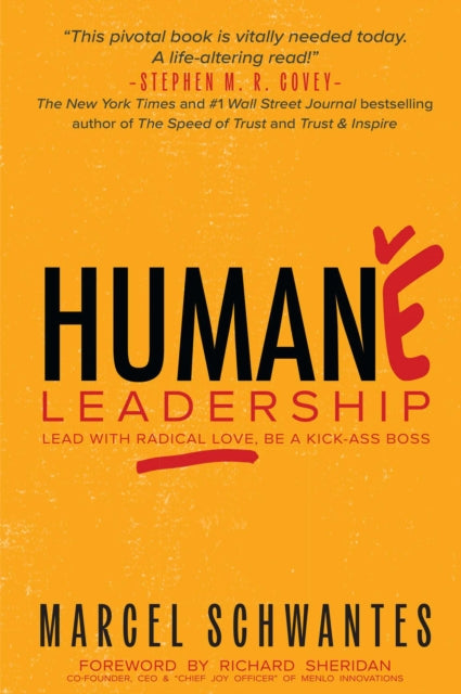 Humane Leadership  Lead with Radical Love Be a