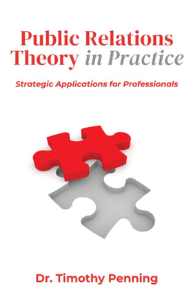 Public Relations Theory in Practice  Strategic Applications for Professionals