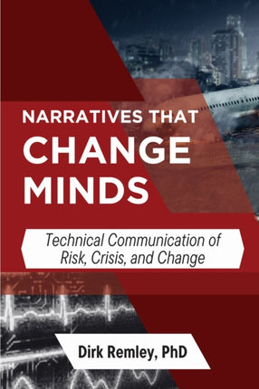 Narratives that Change Minds  Technical Communication of Risk Crisis and Change