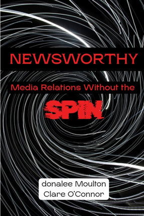 Newsworthy  Media Relations Without the Spin