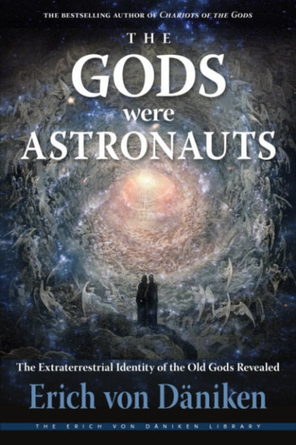 The Gods Were Astronauts: The Extraterrestrial Identity of the Old Gods Revealed