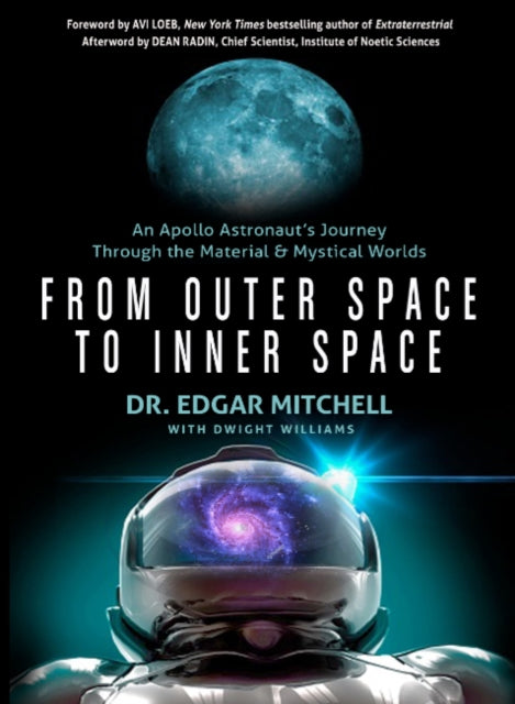 From Outer Space to Inner Space: An Apollo Astronaut's Journey Through the Material and Mystical Worlds