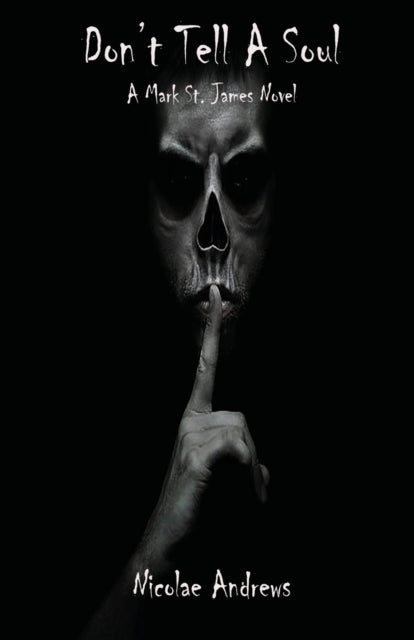 Don't Tell A Soul: A Mark St. James Novel