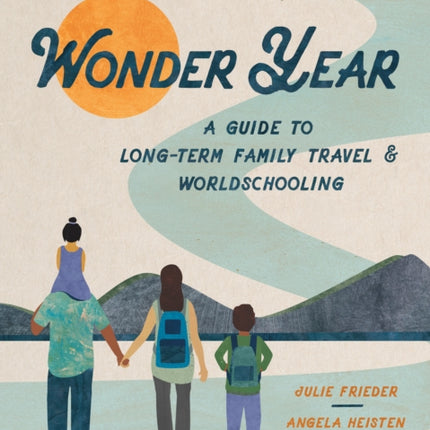 Wonder Year: A Guide to Long-Term Family Travel