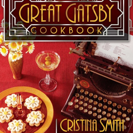 The Great Gatsby Cookbook: Five Fabulous Roaring '20s Parties