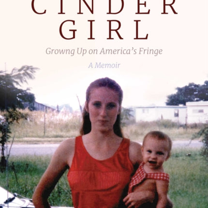 Cinder Girl: Growing Up on America's Fringe