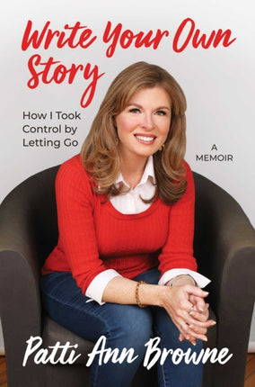 Write Your Own Story: How I Took Control by Letting Go