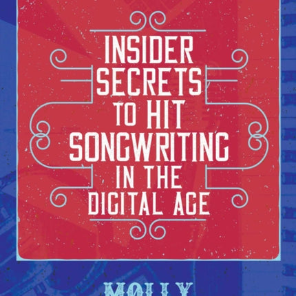 Insider Secrets to Hit Songwriting in the Digital Age