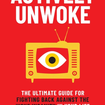 Actively Unwoke: The Ultimate Guide for Fighting