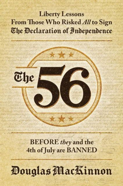 The 56: Liberty Lessons from Those Who Risked All to Sign the Declaration of Independence