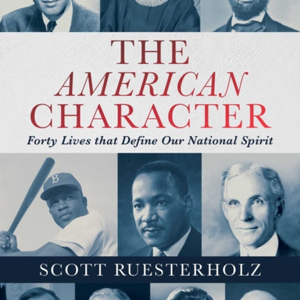 The American Character: Forty Lives That Define Our National Spirit