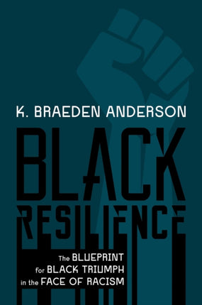 Black Resilience: The Blueprint for Black Triumph