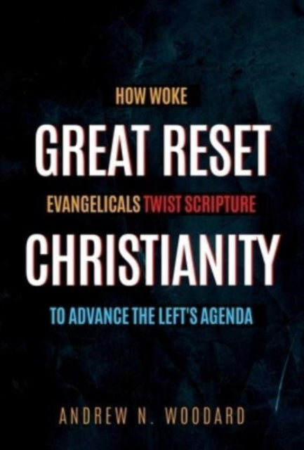 Great Reset Christianity: How Woke Evangelicals