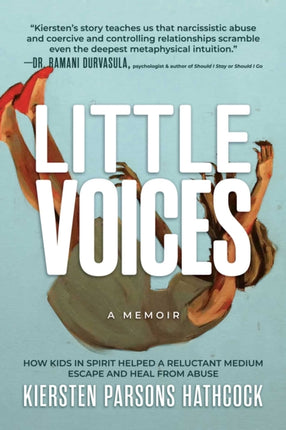 Little Voices: How Kids in Spirit Helped a Reluctant Medium Escape and Heal from Abuse