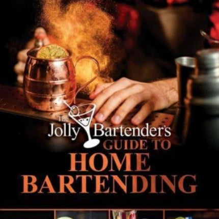 The Jolly Bartender's Guide to Home Bartending