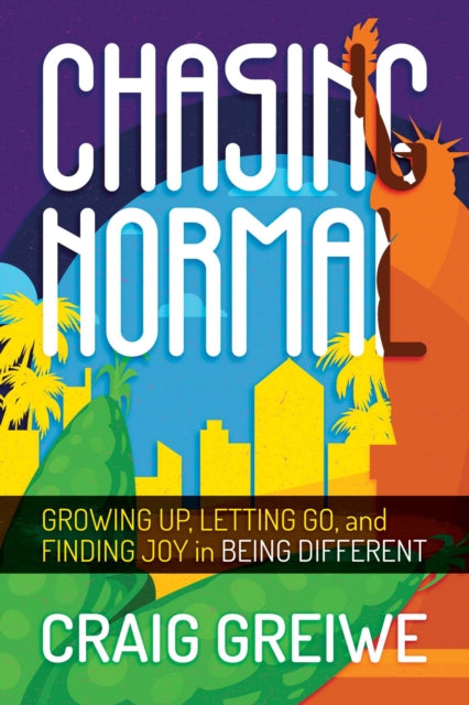 Chasing Normal: Growing Up, Letting Go, and Finding Joy in Being Different