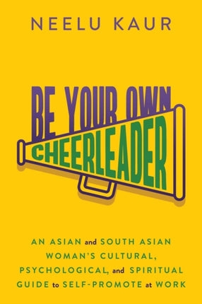 Be Your Own Cheerleader: An Asian and South Asian