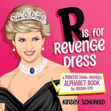 R is for Revenge Dress: A Princess Diana–Inspired Alphabet Book for Grown-Ups