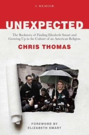 Unexpected: The Backstory of Finding Elizabeth Smart and Growing Up in the Culture of an American Religion