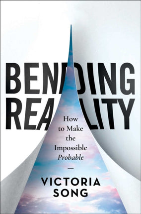 Bending Reality: How to Make the Impossible Probable