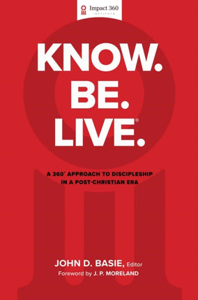 Know. Be. Live.(R): A 360 Degree Approach to Discipleship in a Post-Christian Era