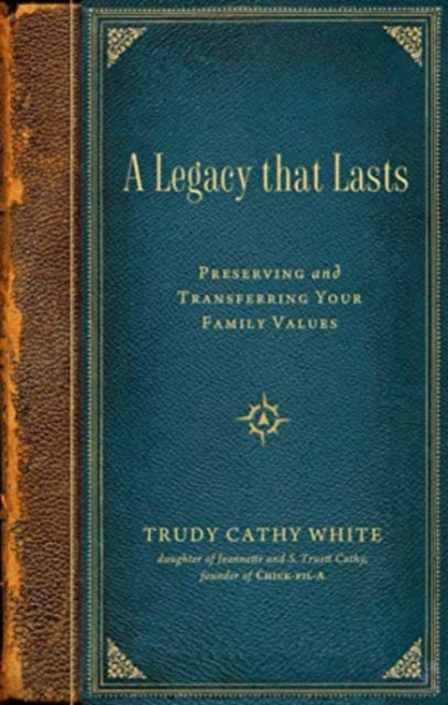 A Legacy That Lasts: Preserving and Transferring Your Family Values