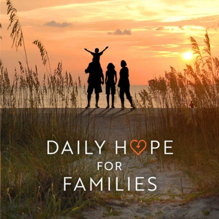 Daily Hope for Families: A Heartlight Devotional