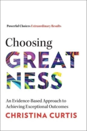 Choosing Greatness: An Evidence-Based Approach to