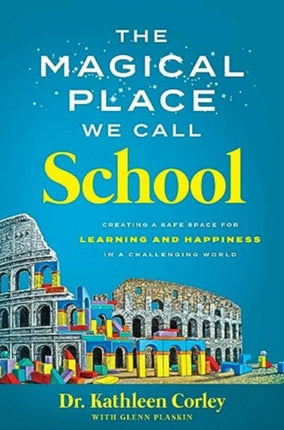 The Magical Place We Call School: Creating a Safe Space for Learning and Happiness in a Challenging World