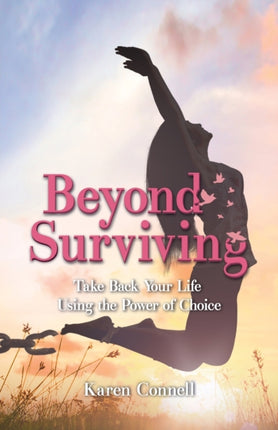 Beyond Surviving: Take Back Your Life Using the