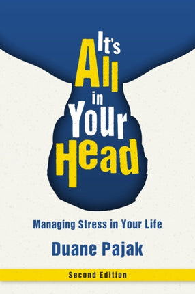 It's All in Your Head, Second Edition: Managing Stress in Your Life