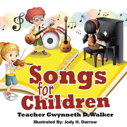 Songs for Children: Teacher Gwynneth D. Walker