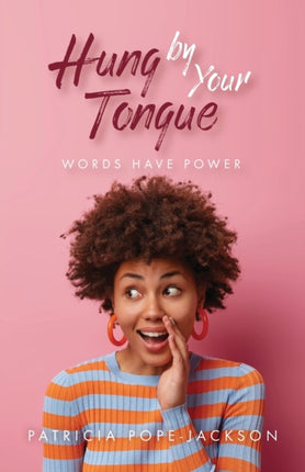 Hung by Your Tongue: Words Have Power