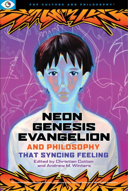 Neon Genesis Evangelion and Philosophy: That Syncing Feeling: That Syncing Feeling