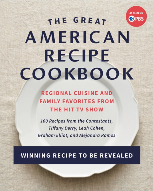 The Great American Recipe Cookbook: Regional Cuisine and Family Favorites from the Hit TV Show