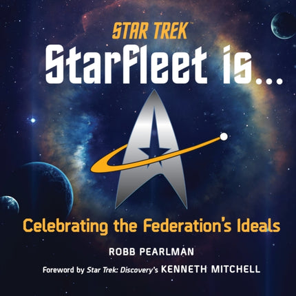 Star Trek: Starfleet Is...: Celebrating the Federation's Ideals