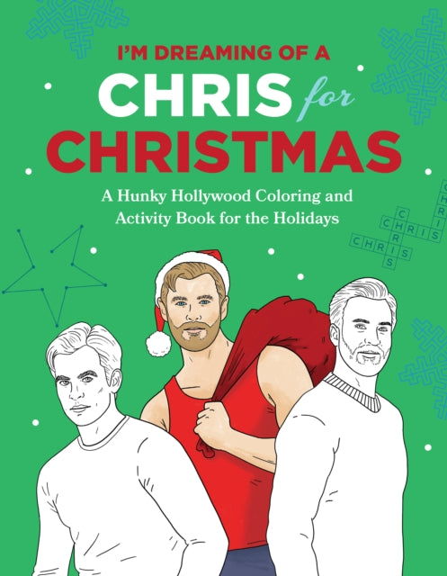 I'm Dreaming of a Chris for Christmas: A Holiday Hollywood Hunk Coloring and Activity Book