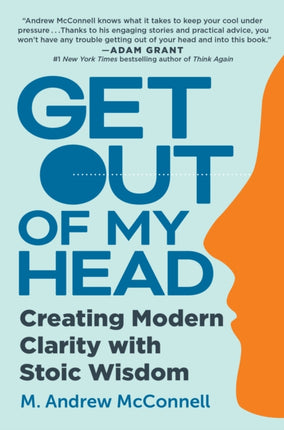 Get Out of My Head: Creating Modern Clarity with Stoic Wisdom