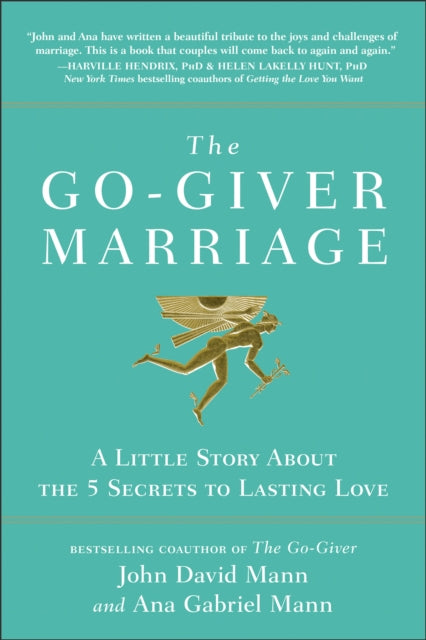 The Go-Giver Marriage: A Little Story About the Five Secrets to Lasting Love