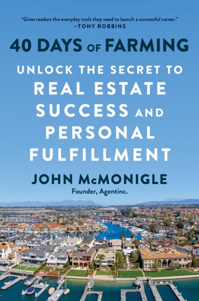 40 Days of Farming: Unlock the Secret to Real Estate Success and Personal Fulfillment