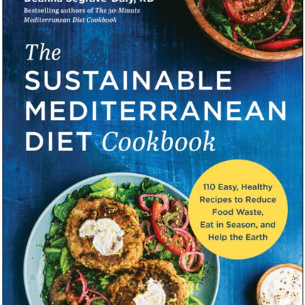 The Sustainable Mediterranean Diet Cookbook: More Than 100 Easy, Healthy Recipes to Reduce Food Waste, Eat in Season, and Help the Earth