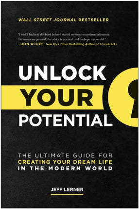 Unlock Your Potential: The Ultimate Guide for Creating Your Dream Life in the Modern World