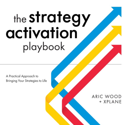 The Strategy Activation Playbook: A Practical Approach to Bringing Your Strategies to Life