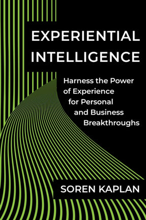 Experiential Intelligence: Harness the Power of