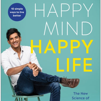 Happy Mind, Happy Life: The New Science of Mental Well-Being