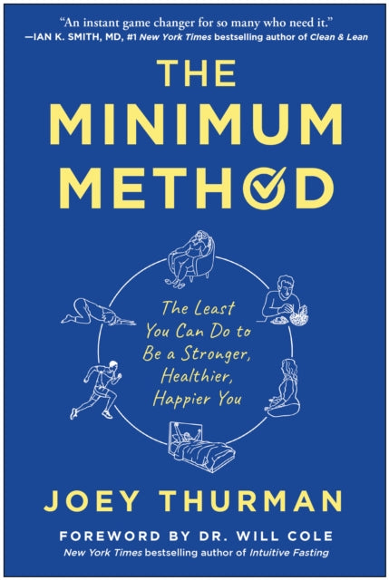 The Minimum Method: The Least You Can Do to Be a Stronger, Healthier, Happier You