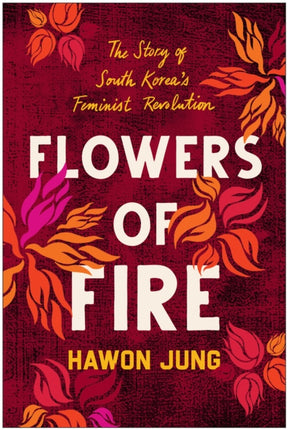 Flowers of Fire: The Inside Story of South
