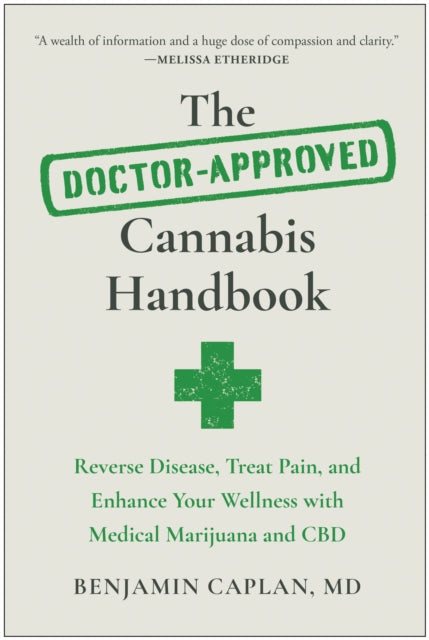 The Doctor-Approved Cannabis Handbook: Reverse Disease, Treat Pain, and Enhance Your Wellness with Medical Marijuana and CBD