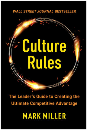 Culture Rules: The Leader's Guide to Creating the Ultimate Competitive Advantage